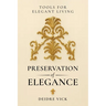 Preservation of Elegance: Tools for Elegant Living
