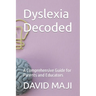 Dyslexia Decoded: A Comprehensive Guide for Parents and Educators
