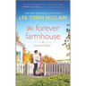 The Forever Farmhouse: A Small Town Romance