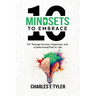 10 Mindsets to Embrace for Teenage Success, Happiness, and a Determined Path in Life