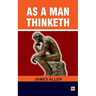 As a man Thinketh