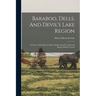 Baraboo, Dells, And Devil's Lake Region: Scenery, Archeology, Geology, Indian Legends, And Local History Briefly Treated