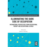 Illuminating The Dark Side of Occupation: International Perspectives from Occupational Therapy and Occupational Science