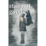 still not good