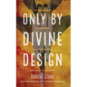 Only By Divine Design: Two downed planes, two parachutes, one school shooting, and a mustard seed of faith