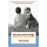 The New Work of Dogs: Tending to Life, Love, and Family