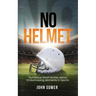 No Helmet: Humorous Short Stories about Embarrassing Moments in Sports