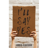 I'll Say Yes