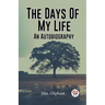 The Days Of My Life An Autobiography