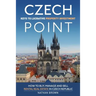 Czech Point: Keys to Lucrative Property Investment: How to Buy, Manage and Sell Rental Real Estate in Czech Republic