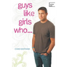 Guys Like Girls Who . . .
