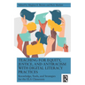 Teaching for Equity, Justice, and Antiracism with Digital Literacy Practices: Knowledge, Tools, and Strategies for the ELA Classroom