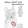 Kitties Don't Eat Quesadillas: An A-to-Z Picture Book for Picky Eaters