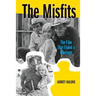 The Misfits: The Film That Ended a Marriage
