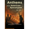 Anthems of the American Apocalypse vol. one: Poems for Recitation and Resuscitation