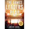 The Games Leaders Play: How People just like YOU are Making a Difference and Winning in Athletics, Business, Faith, and Life