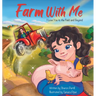 Farm With Me: I Love You to the Field and Beyond (Mother and Daughter Edition)