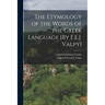 The Etymology of the Words of the Greek Language [By F.E.J. Valpy]