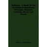 Folkways - A Study of the Sociological Importance of Usages, Manners, Customs, Mores and Morals