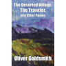 The Deserted Village, The Traveler, and Other Poems