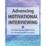 Advancing Motivational Interviewing: An Experiential Skills Guide for Mental Health Providers