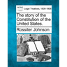 The Story of the Constitution of the United States.