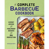The Complete Barbecue Cookbook: Expert Advice and Foolproof Recipes for BBQ Perfection