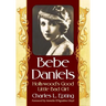 Bebe Daniels: Hollywood's Good Little Bad Girl