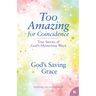God's Saving Grace: True Stories of God's Mysterious Ways