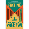 Face Me I Face You