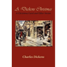 A Dickens Christmas: A Christmas Carol and Other Stories