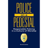 Police on a Pedestal: Responsible Policing in a Culture of Worship