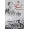The Lighthouse Keeper's Daughter: The Remarkable True Story of American Heroine Ida Lewis