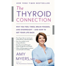 The Thyroid Connection: Why You Feel Tired, Brain-Fogged, and Overweight -- And How to Get Your Life Back