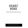 Heart Work A Heart-Centered Collection of Poems: A Heart-Centered Collection of Poems