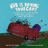 Who Is Driving Your Car?: Letting Jesus Lead Your Emotions, Thoughts, and Desires