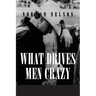 What Drives Men Crazy