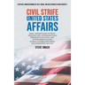Civil Strife United States Affairs: Basic Assumptions of Trust Paradox and Contradictions Presidents, Politics, and Other Personalities of Real Intere