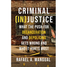 Criminal (In)Justice: What the Push for Decarceration and Depolicing Gets Wrong and Who It Hurts Most