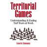 The Territorial Games: Understanding and Ending Turf Wars at Work