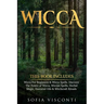 Wicca: This Book Includes: Wicca For Beginners & Wicca Spells. Discover The Power of Wicca, Wiccan Spells, Herbal Magic, Essential Oils & Witchcraft R