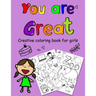 You are Great: a coloring book for Girls 8.5 x 11 inch ( 21.59 x 27.94 cm ) with white paper and 124 pages