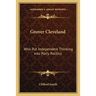 Grover Cleveland: Who Put Independent Thinking Into Party Politics