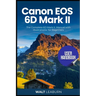 Canon EOS 6D Mark II User Handbook: The Complete 6D Mark II Manual with Illustrations for Beginners