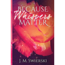 Because Whispers Matter