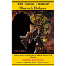 The Zodiac Cases of Sherlock Holmes (Volume 1): Six new stories from the notes of John H. Watson
