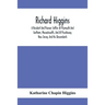 Richard Higgins: A Resident And Pioneer Settler At Plymouth And Eastham, Massachusetts, And At Piscataway, New Jersey, And His Descendants