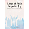 Leaps of Faith Leaps for Joy: Embracing Faith to the Joys in Life