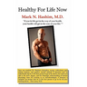 Healthy For Life Now: If you let life get in the way of your health, your health will get in the way of your life.