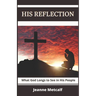 His Reflection: What God Longs to See in His People